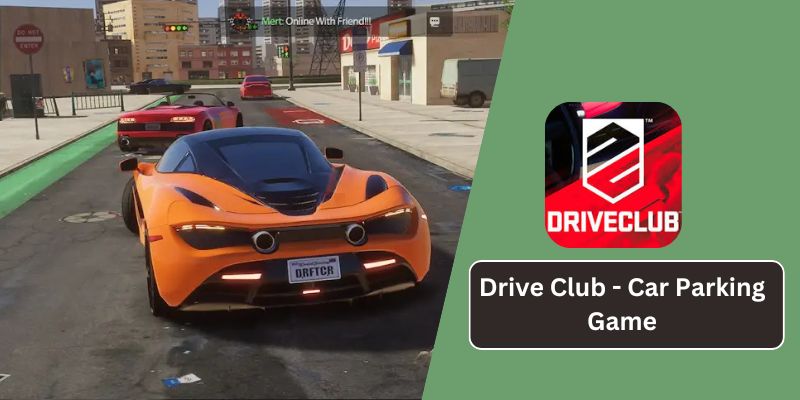 Drive Club - Car Parking Game: The Ultimate Parking Simulator in 2025