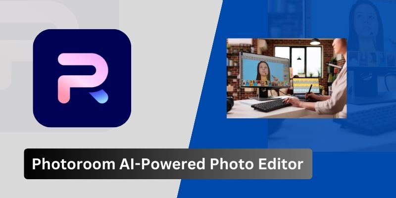 Photoroom: The Ultimate AI-Powered Photo Editing Tool in 2025