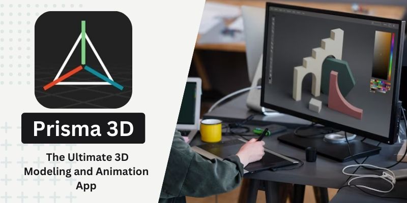 Prisma 3D: The Ultimate 3D Modeling and Animation App in 2025