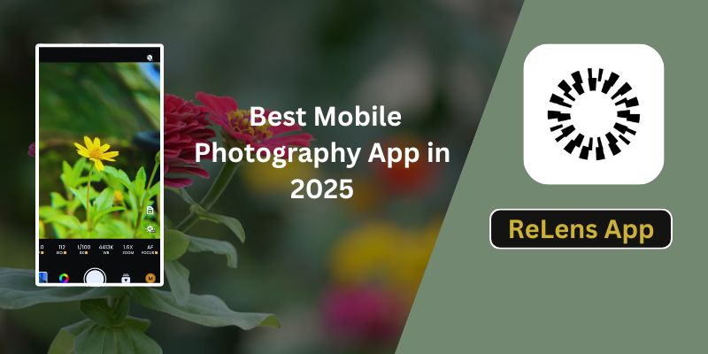 ReLens App: Revolutionizing Mobile Photography in 2025