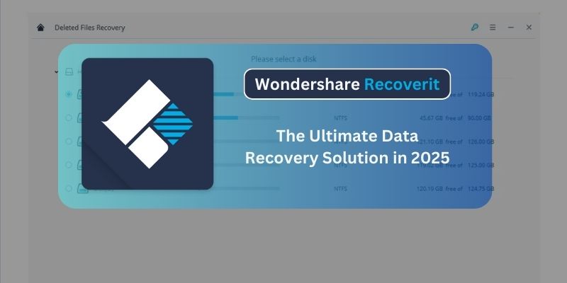 Wondershare Recoverit: The Ultimate Data Recovery Solution in 2025