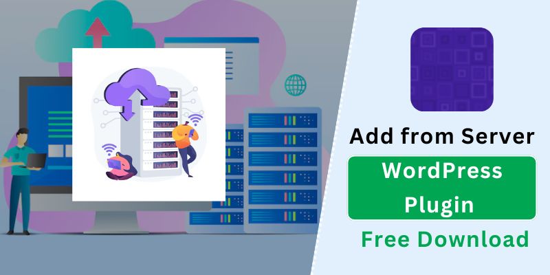 Add from Server – The Ultimate WordPress Media Upload Solution