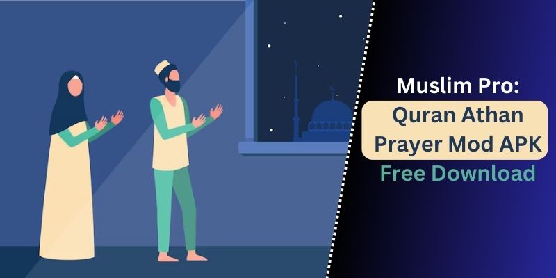 Muslim Pro – Quran Athan Prayer Mod APK Free Download :The Best Islamic App for 2025