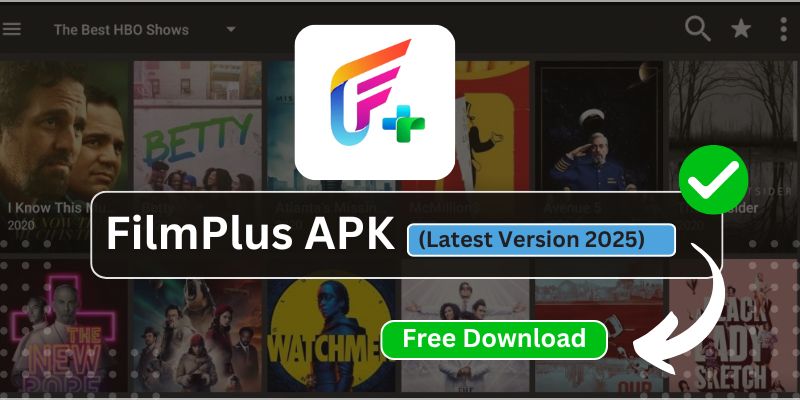 FilmPlus APK Free Download (2025) - The Ultimate Streaming App Guide