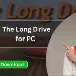 How to Download The Long Drive for PC – Full Version Free (Latest Update)