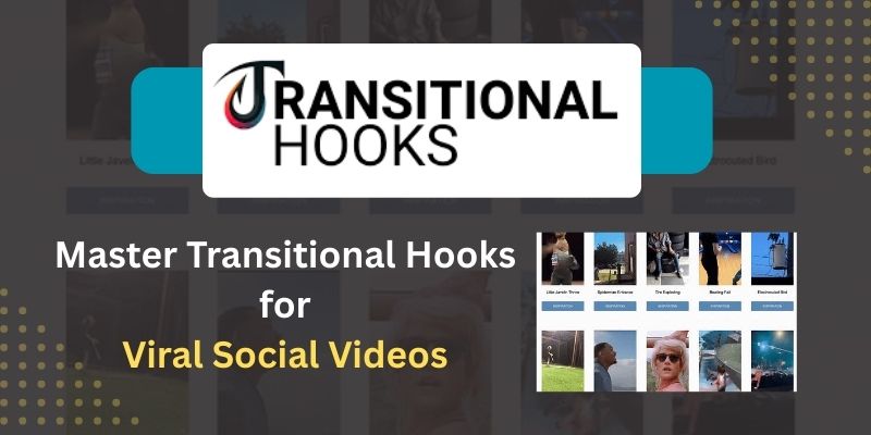 Master Transitional Hooks for Viral Social Videos