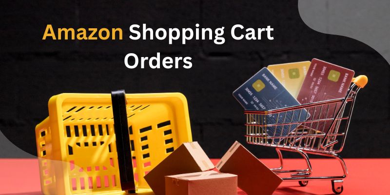 Amazon Shopping Cart Orders Explained Simply