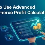 How to Use Advanced Ecommerce Profit Calculator